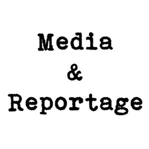 MEDIA & REPORTAGE